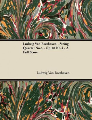 Ludwig Van Beethoven - String Quartet No.4 - Op.18 No.4 - A Full Score