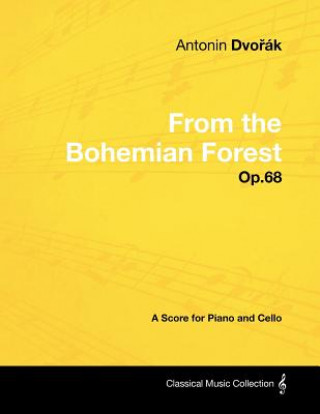 Anton N DVO K - From the Bohemian Forest - Op.68 - A Score for Piano and Cello