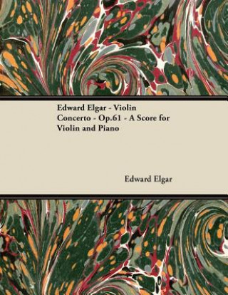 Edward Elgar - Violin Concerto - Op.61 - A Score for Violin and Piano