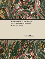 Gabriel Fauré - Cello Sonata No.1 - Op.109 - A Score for Cello and Piano