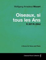 Wolfgang Amadeus Mozart - Oiseaux, si tous les Ans - K.307/K.284d