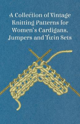 A Collection of Vintage Knitting Patterns for Women's Cardigans, Jumpers and Twin Sets
