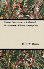 Home Processing - A Manual for Amateur Cinematographers
