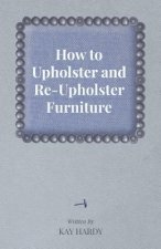 How to Upholster and Re-Upholster Furniture