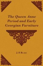 The Queen Anne Period and Early Georgian Furniture