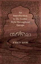 An Introduction to the Gothic Style Throughout Europe