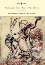 Rainbow Book - Tales of Fun & Fancy - Illustrated by Arthur Rackham, Hugh Thompson, Bernard Partridge, Lewis Baumer, Harry Rountree, C. Wilhelm