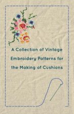 Collection of Vintage Embroidery Patterns for the Making of Cushions