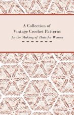 A Collection of Vintage Crochet Patterns for the Making of Hats for Women