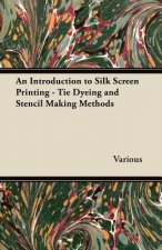 An Introduction to Silk Screen Printing - Tie Dyeing and Stencil Making Methods