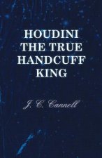 Houdini the True Handcuff King