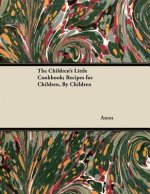 The Children's Little Cookbook; Recipes for Children, By Children