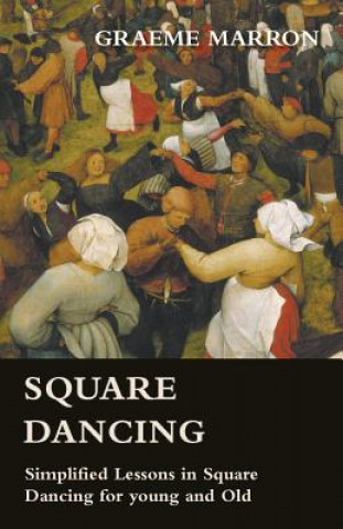 Square Dancing - Simplified Lessons in Square Dancing for young and Old
