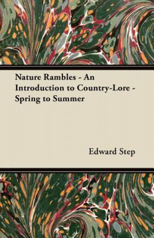 Nature Rambles - An Introduction to Country-Lore - Spring to Summer