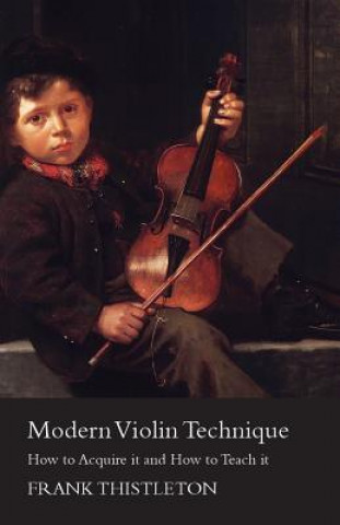 Modern Violin Technique - How to Acquire it and How to Teach it