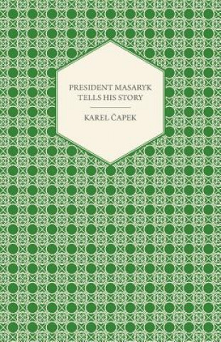 President Masaryk Tells His Story