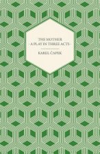 The Mother - A Play in Three Acts