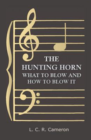 The Hunting Horn - What to Blow and How to Blow It