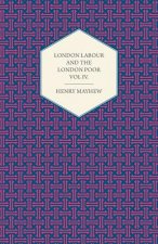 London Labour and the London Poor Volume IV.
