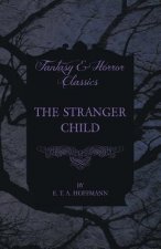 The Stranger Child (Fantasy and Horror Classics)
