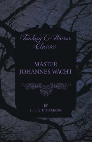 Master Johannes Wacht (Fantasy and Horror Classics)