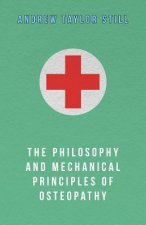 The Philosophy and Mechanical Principles of Osteopathy