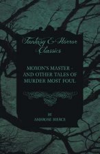 Moxon's Master - And Other Tales of Murder Most Foul