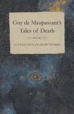 Guy de Maupassant's Tales of Death - A Collection of Short Stories