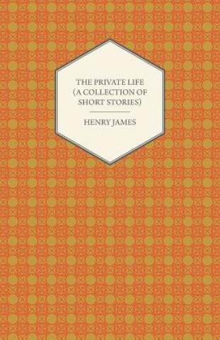 The Private Life (a Collection of Short Stories)