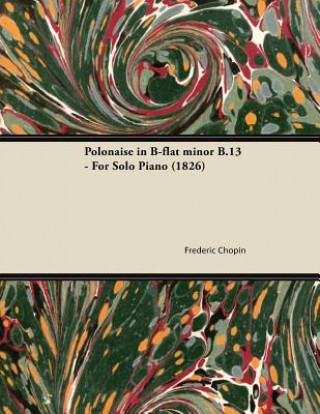 Polonaise in B-flat minor B.13 - For Solo Piano (1826)