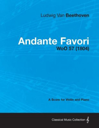 Andante Favori - A Score for Violin and Piano WoO 57 (1804)