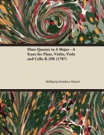 Flute Quartet in A Major - A Score for Flute, Violin, Viola and Cello K.298 (1787)