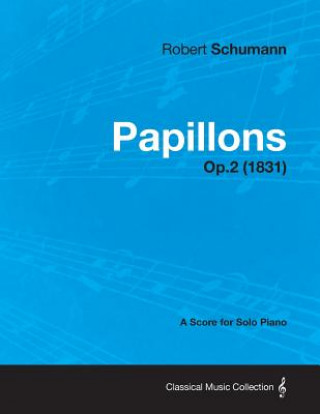 Papillons - A Score for Solo Piano Op.2 (1831)