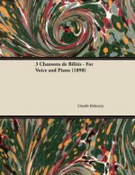 3 Chansons de Bilitis - For Voice and Piano (1898)