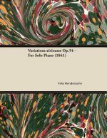 Variations sérieuses Op.54 - For Solo Piano (1841)