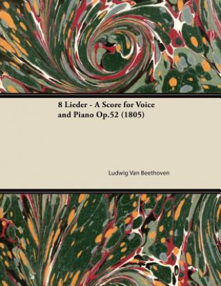 8 Lieder - A Score for Voice and Piano Op.52 (1805)