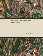 Jeux d'eau - A Score for Solo Piano (1901)