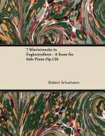 7 Klavierstücke in Fughettenform - A Score for Solo Piano Op.126