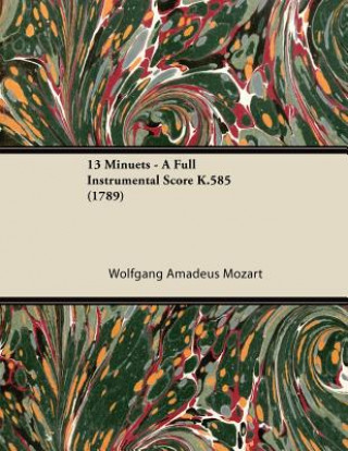 13 Minuets - A Full Instrumental Score K.585 (1789)