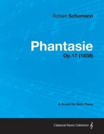 Phantasie - A Score for Solo Piano Op.17 (1838)