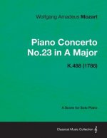Piano Concerto No.23 in A Major - A Score for Solo Piano K.488 (1786)