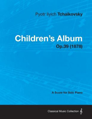 Children's Album - A Score for Solo Piano Op.39 (1878)
