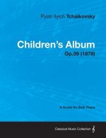 Children's Album - A Score for Solo Piano Op.39 (1878)