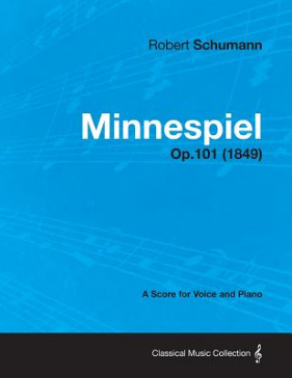 Minnespiel - A Score for Voice and Piano Op.101 (1849)