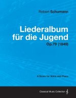 Liederalbum Fur Die Jugend - A Score for Voice and Piano Op.79 (1849)