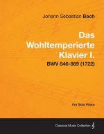 Wohltemperierte Klavier I. For Solo Piano - BWV 846-869 (1722)