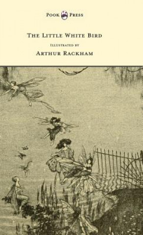 Little White Bird - Illustrated by Arthur Rackham