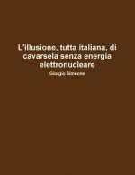 L'illusione, Tutta Italiana, Di Cavarsela Senza La Produzione Di Energia Elettronucleare.