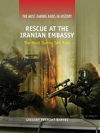 Rescue at the Iranian Embassy: The Most Daring SAS Raid