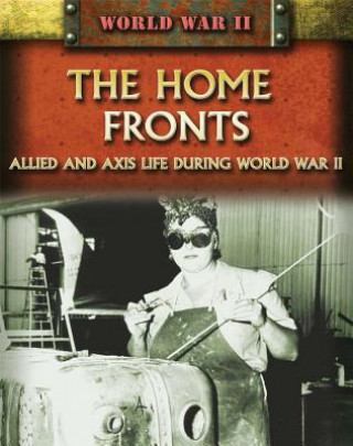 The Home Fronts: Allied and Axis Life During World War II